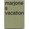 Marjorie S Vacation by Carolyn Wells