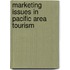 Marketing Issues In Pacific Area Tourism