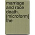 Marriage And Race Death. [Microform] The