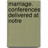 Marriage. Conferences Delivered At Notre door J-M. L 1827 Monsabre