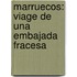 Marruecos: Viage De Una Embajada Fracesa