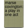 Marse Covington: A Play In One Act door George Ade