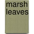 Marsh Leaves