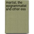 Martial, The Epigrammatist And Other Ess