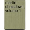 Martin Chuzzlewit, Volume 1 door Charles Dickens