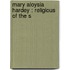 Mary Aloysia Hardey : Religious Of The S