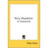 Mary Magdalen: A Chronicle door Onbekend