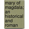 Mary Of Magdala; An Historical And Roman door William Winter