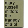 Mary Russell Mitford The Tragedy Of A Bl door Onbekend