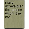 Mary Schweidler, The Amber Witch. The Mo door Wilhelm Meinhold