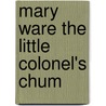 Mary Ware The Little Colonel's Chum door Onbekend