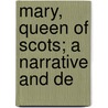 Mary, Queen Of Scots; A Narrative And De door Alexander Walker
