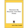 Maryland, My Maryland, And Other Poems door Onbekend