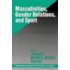 Masculinites, Gender Relations And Sport