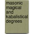 Masonic Magical And Kabalistical Degrees