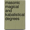 Masonic Magical And Kabalistical Degrees by Professor Arthur Edward Waite