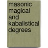 Masonic Magical And Kabalistical Degrees door Professor Arthur Edward Waite