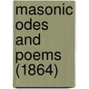 Masonic Odes And Poems (1864) door Onbekend