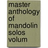 Master Anthology Of Mandolin Solos Volum door Multiple Contributors