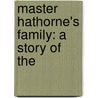 Master Hathorne's Family: A Story Of The door George E. 1846-1908 Merrill
