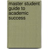 Master Student Guide to Academic Success door Master Student