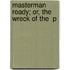 Masterman Ready; Or, The Wreck Of The  P