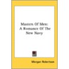 Masters Of Men: A Romance Of The New Nav door Onbekend