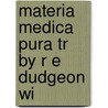 Materia Medica Pura Tr By R E Dudgeon Wi door Samuel Christian F. Hahnemann