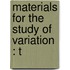 Materials For The Study Of Variation : T