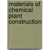Materials Of Chemical Plant Construction by Professor Hugh Griffiths
