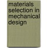 Materials Selection In Mechanical Design by Michael F. Ashby
