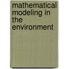 Mathematical Modeling In The Environment door Robert B. Ash