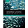 Mathematical Models Biological Systems P by Hugo van den Berg