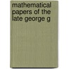 Mathematical Papers Of The Late George G by Unknown
