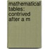 Mathematical Tables: Contrived After A M