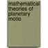 Mathematical Theories Of Planetary Motio