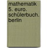 Mathematik 5. Euro. Schülerbuch. Berlin door Onbekend