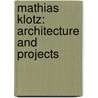 Mathias Klotz: Architecture And Projects door Miguel Adria