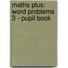 Maths Plus: Word Problems 3 - Pupil Book door Len Frobisher