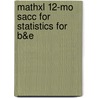 Mathxl 12-Mo Sacc For Statistics For B&E by Unknown