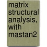 Matrix Structural Analysis, with Mastan2 door William McGuire