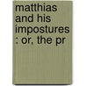 Matthias And His Impostures : Or, The Pr door Onbekend