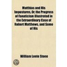 Matthias And His Impostures, Or, The Pro by William Leete Stone