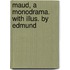 Maud, A Monodrama. With Illus. By Edmund