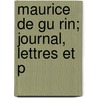 Maurice De Gu Rin; Journal, Lettres Et P door G. S 1800 Trebutien