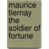 Maurice Tiernay The Soldier Of Fortune door Onbekend