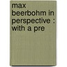 Max Beerbohm In Perspective : With A Pre door John Gilbert Bohun Lynch