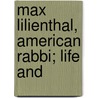 Max Lilienthal, American Rabbi; Life And door Max Lilienthal