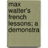 Max Walter's French Lessons; A Demonstra