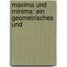 Maxima Und Minima: Ein Geometrisches Und by Hermann Karl Eberhard Martus